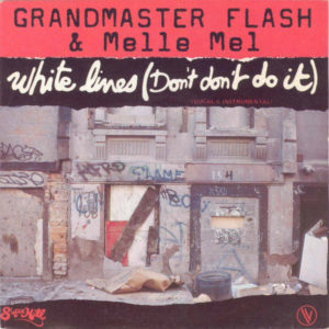 Grandmaster Flash & Melle Mel – White Lines (Don't Don't Do It) - 1983