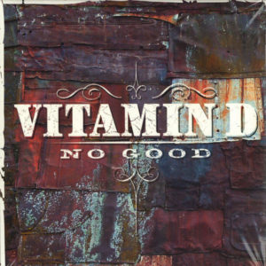 Vitamin D – No Good - 2003