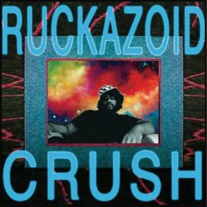 Ruckazoid – Crush - 2010