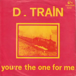 D-Train – You're The One For Me - 1982