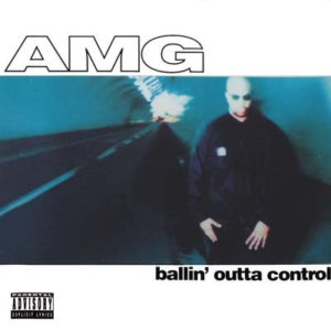 AMG – Ballin' Outta Control - 1995