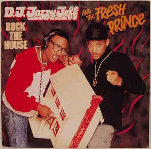 DJ Jazzy Jeff & The Fresh Prince – Rock The House - 1987