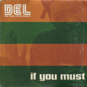 Del Tha Funkee Homosapien – If You Must - 2000