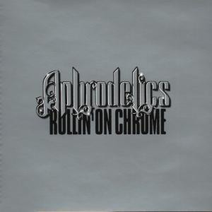 Aphrodelics – Rollin' On Chrome - 1998