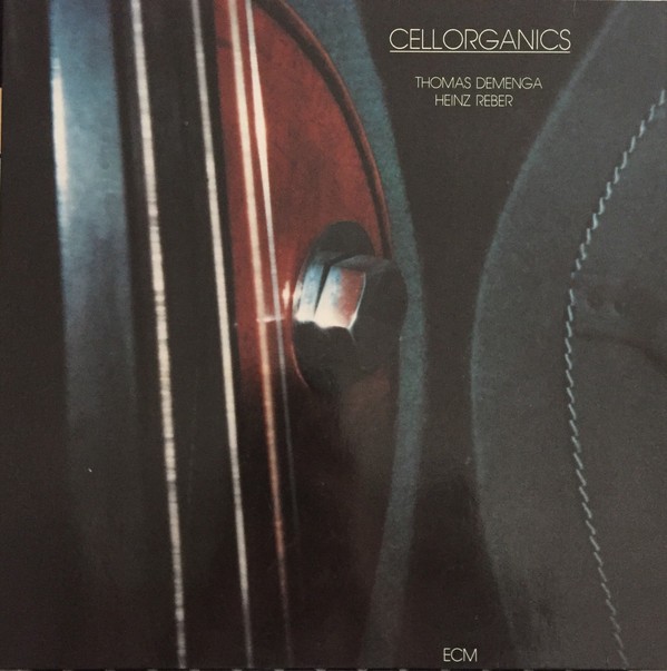 Heinz Reber / Thomas Demenga – Cellorganics - 1981