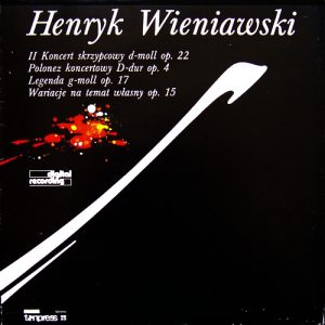 Henryk Wieniawski – II Koncert Skrzypcowy D-moll Op. 22 / Polonez Koncertowy D-dur Op. 4 / Legenda G-moll Op. 17 / Wariacje Na Temat Własny Op. 15 -