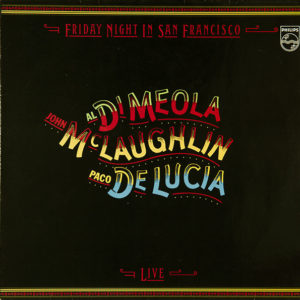 Al Di Meola / John McLaughlin / Paco De Lucía – Friday Night In San Francisco - 1981