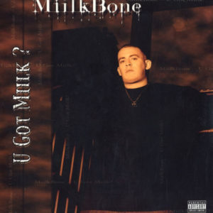 Miilkbone – U Got Miilk? - 2001