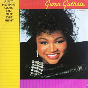 Gwen Guthrie – Ain't Nothin' Goin' On But The Rent - 1986