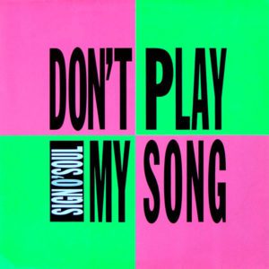 Sign O' Soul – Don't Play My Song - 1990