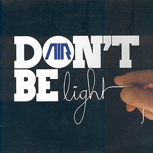 AIR – Don't Be Light - 2002