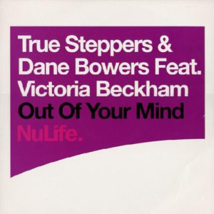True Steppers & Dane Bowers Feat. Victoria Beckham – Out Of Your Mind - 2000