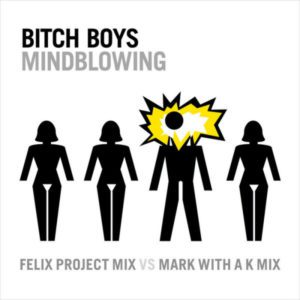 Bitch Boys – Mindblowing - 2005