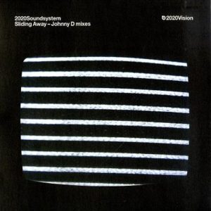 2020 Soundsystem – Sliding Away - Johnny D Mixes - 2009