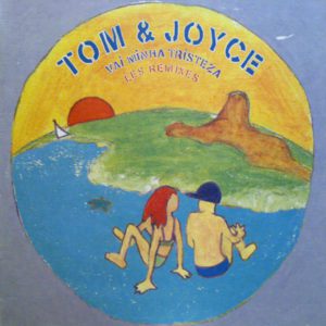 Tom & Joyce – Vai Minha Tristeza (Les Remixes) - 1998