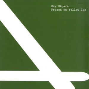 Ray Okpara – Frozen On Yellow Ice - 2008