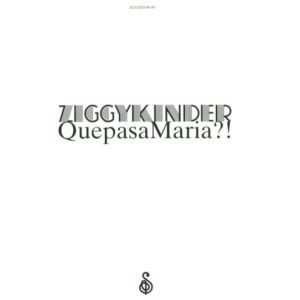 Ziggy Kinder – QuepasaMaria ?! - 2007
