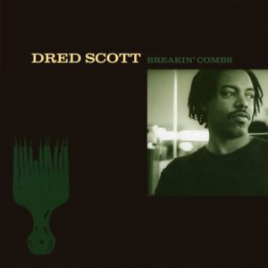 Dred Scott – Breakin' Combs - 2017
