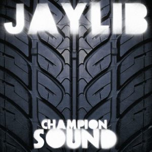 Jaylib – Champion Sound - 2009