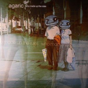 Agaric – Who Made Up The Rules - 2011
