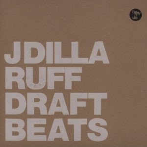 J Dilla – Ruff Draft Beats - 2012