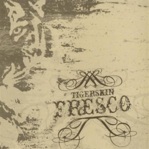 Tigerskin – Fresco - 2007