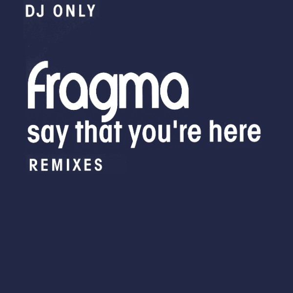 Здесь были ремикс. Fragma - say that you're here.