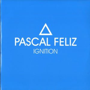 Pascal Feliz – Ignition - 2005