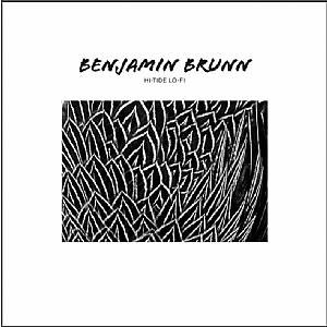 Benjamin Brunn – Hi Tide Lo Fi - 2014